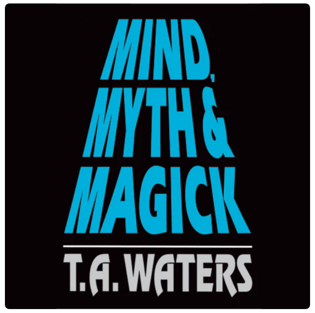 Mind, Myth and Magic by TA Waters